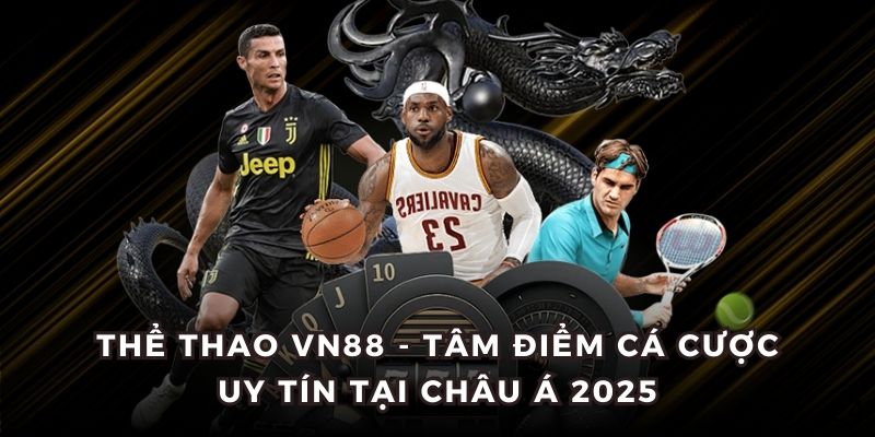 Tâm điểm cá cược châu á VN88