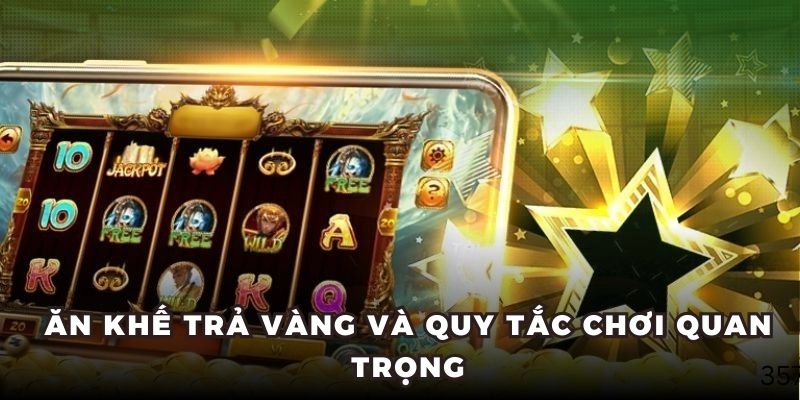 Ăn Khế Trả Vàng và quy tắc chơi quan trọng