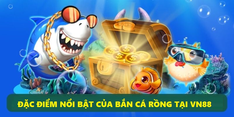 Bắn cá rồng tại VN88 cho hội viên trải nghiệm một đại dương bao la và kỳ bí