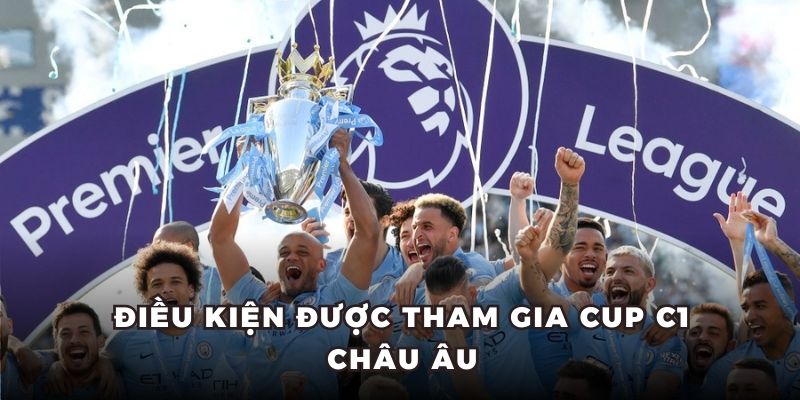 Điều kiện được tham gia Cup C1 Châu Âu