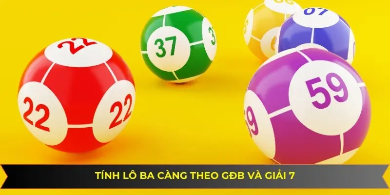Tính lô ba càng theo GĐB và giải 7