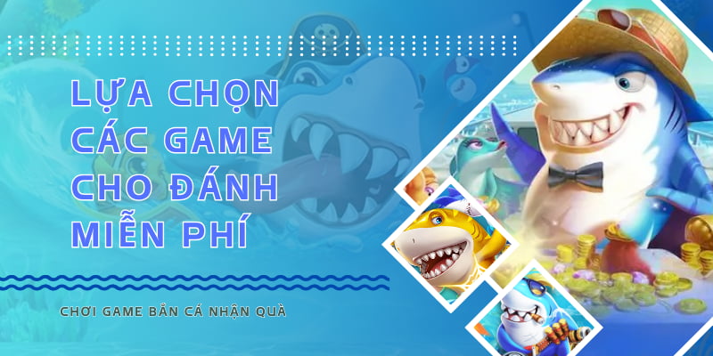 Bạn nên ưu tiên chơi các game cho đánh thử miễn phí lấy kinh nghiệm
