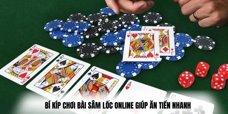 Bí kíp chơi bài Sâm Lốc online giúp ăn tiền nhanh