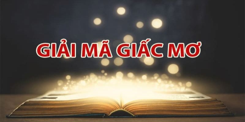 Sổ mơ lô đề giải mã ý nghĩa con số chính xác
