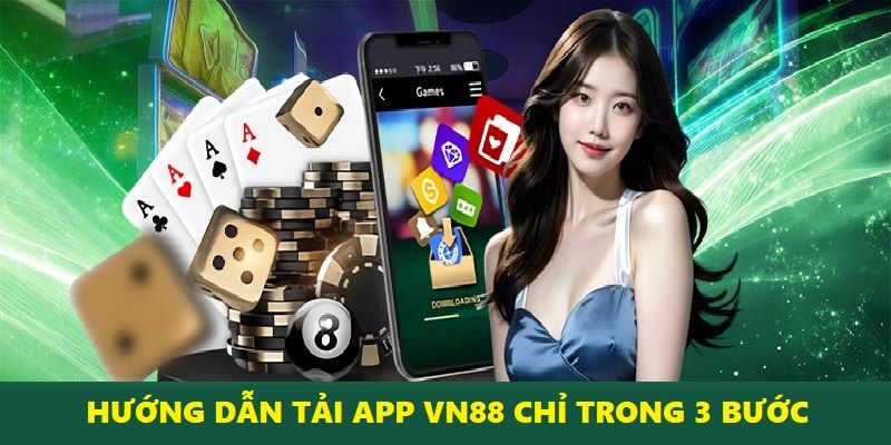 Hướng dẫn tải app VN88 nhanh chóng và an toàn chỉ với 3 bước đơn giản