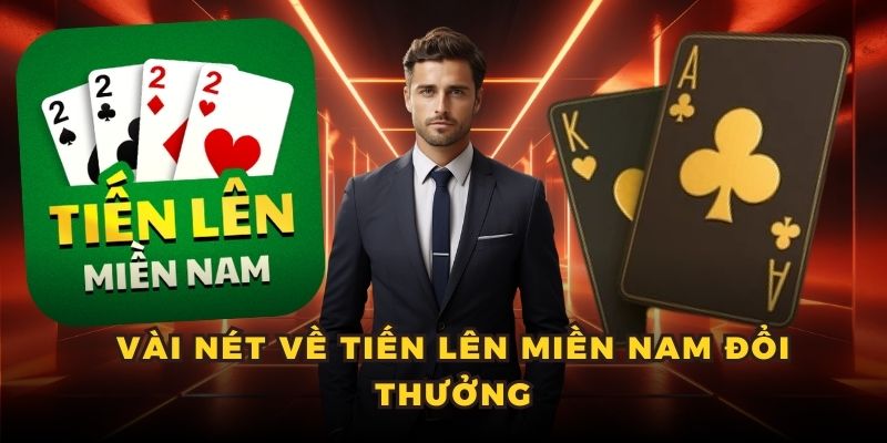 Vài nét game tiến lên miền nam đổi thưởng