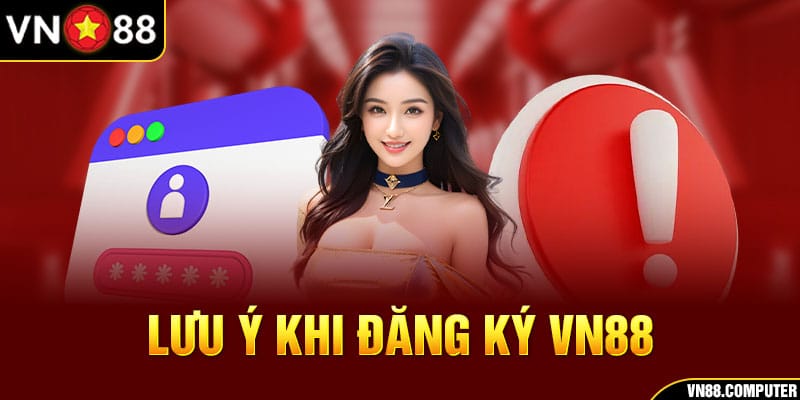 Các lưu ý khi đăng kí vn88