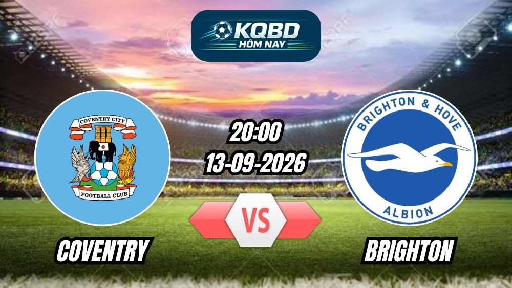 Soi kèo nhà cái trận Coventry vs Brighton 20h00 - 13/09/2026